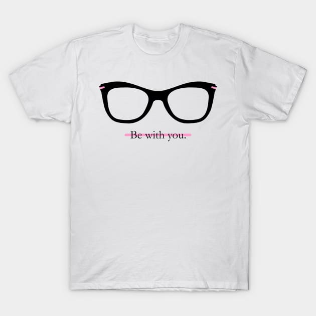 Be with you. T-Shirt by Ekenepeken